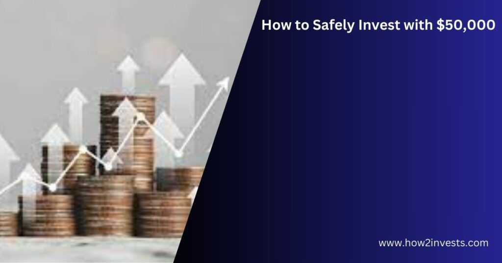 How to Safely Invest with $50,000