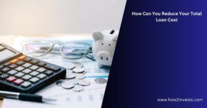 How Can You Reduce Your Total Loan Cost