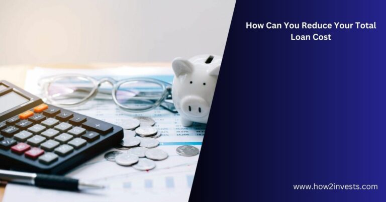 How Can You Reduce Your Total Loan Cost