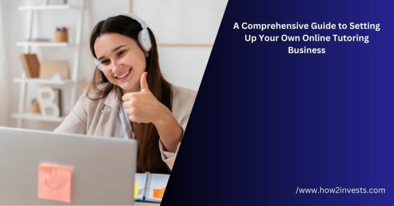 A Comprehensive Guide to Setting Up Your Own Online Tutoring Business
