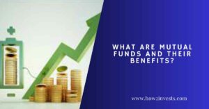 What Are Mutual Funds And Their Benefits