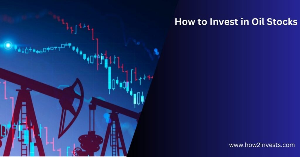 How to Invest in Oil Stocks