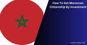 How To Get Moroccan Citizenship By Investment