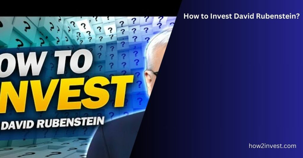 How to Invest David Rubenstein