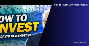 How to Invest David Rubenstein