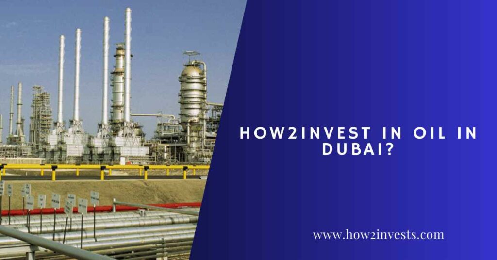 How2Invest In Oil In Dubai