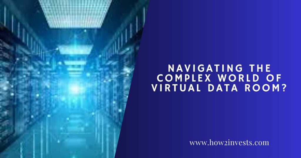 Navigating the Complex World of Virtual Data Rooms