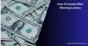 How To Invest After Winning Lottery