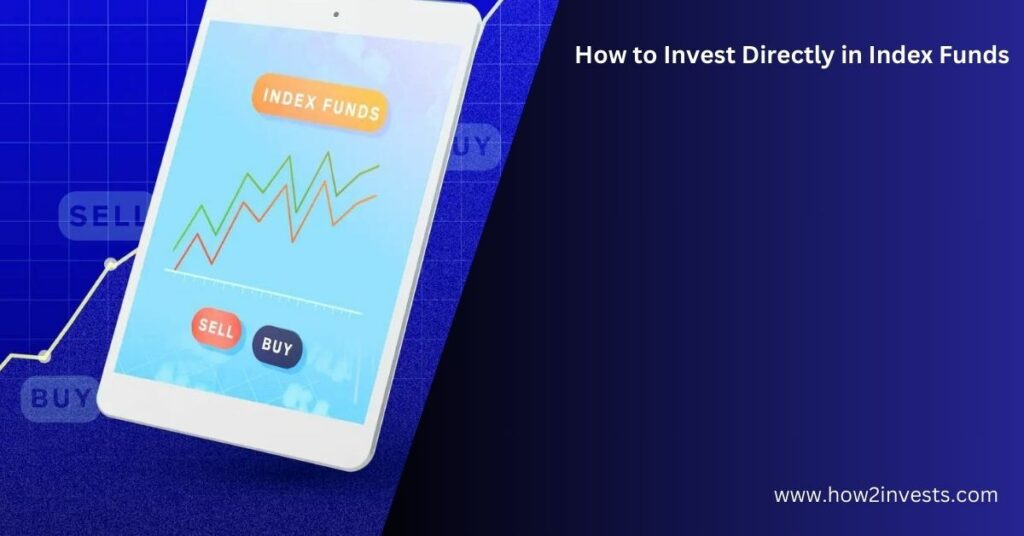 How to Invest Directly in Index Funds: