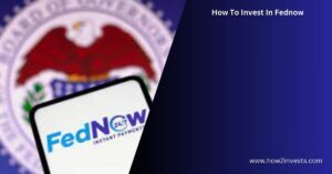 How To Invest In Fednow - An Experts Guide In 2023
