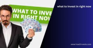 what to invest in right now