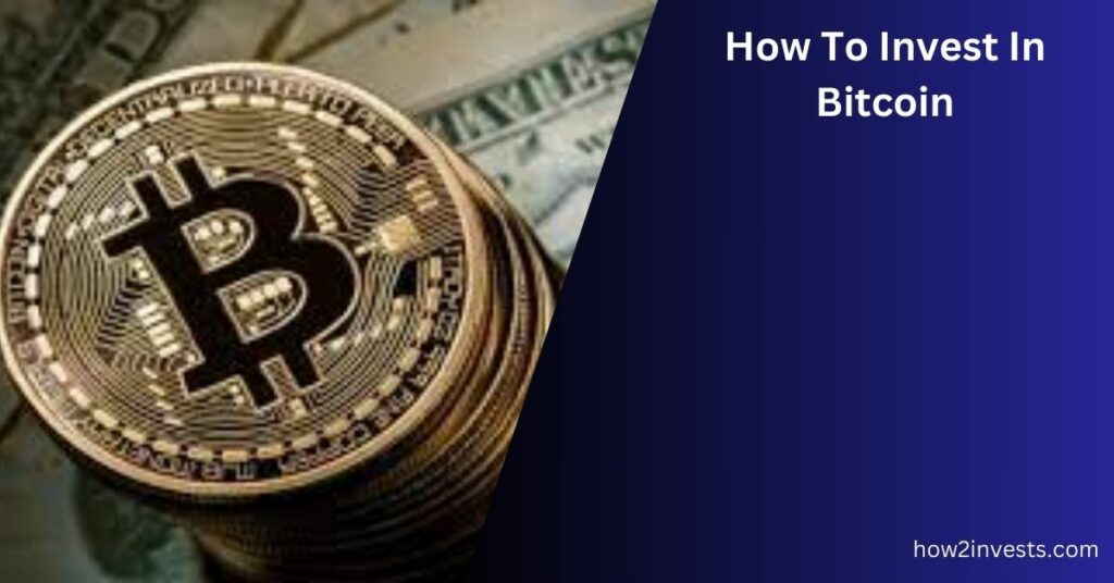 How To Invest In Bitcoin? - Detailed Information In 2023