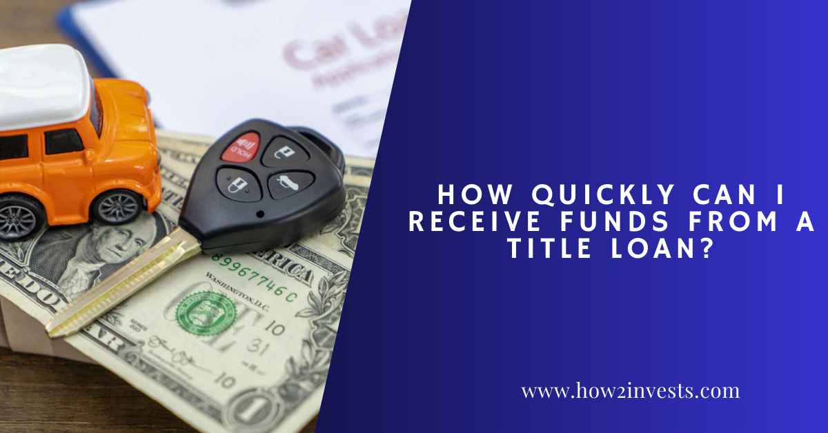 How Fast Does Upgrade Fund Loans How Quickly Can I Receive Funds From a Title Loan? - How2invest