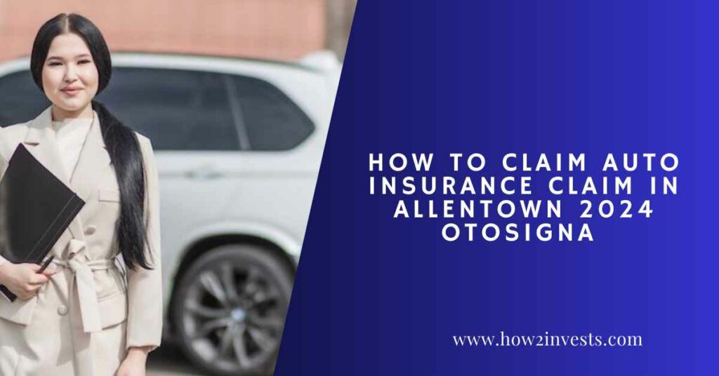 How To Claim Auto Insurance Claim in Allentown 2024 Otosigna
