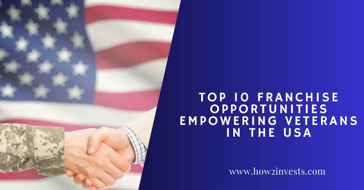 Top 10 Franchise Opportunities Empowering Veterans in the USA How2invest