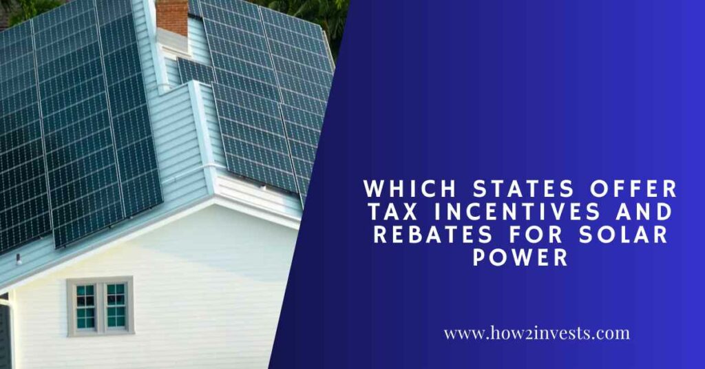 Which States Offer Tax Incentives and Rebates for Solar Power