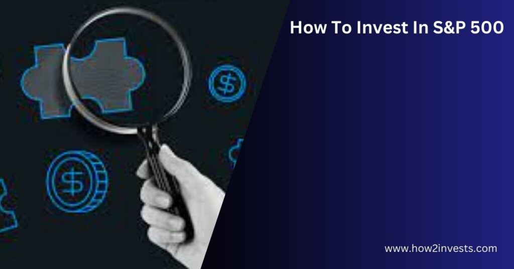 How To Invest In S&P 500